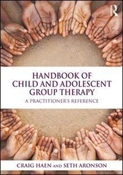 Cover for Haen, Craig (New York University, Lesley University, The Kint Institute, and Private Practice, New York, USA) · Handbook of Child and Adolescent Group Therapy: A Practitioner's Reference (Taschenbuch) (2016)