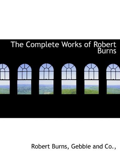 Cover for Robert Burns · The Complete Works of Robert Burns (Hardcover bog) (2010)