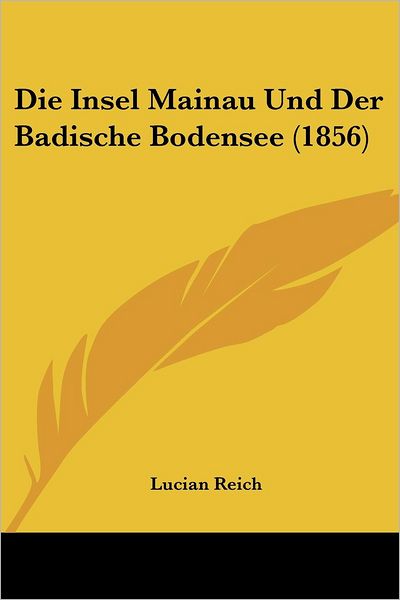 Cover for Lucian Reich · Die Insel Mainau Und Der Badische Bodensee (1856) (Paperback Book) (2010)