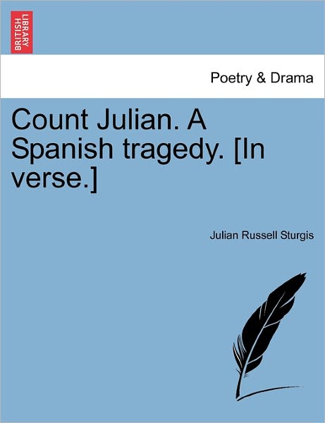 Cover for Julian Russell Sturgis · Count Julian. a Spanish Tragedy. [in Verse.] (Paperback Book) (2011)