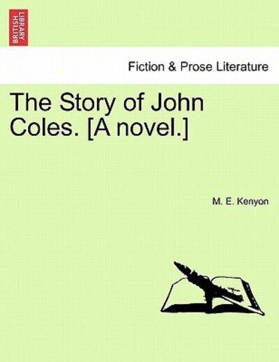 Cover for M E Kenyon · The Story of John Coles. [a Novel.] (Paperback Book) (2011)