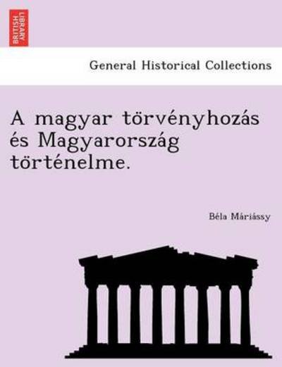 Cover for Be La Ma Ria Ssy · A Magyar to Rve Nyhoza S E S Magyarorsza G to Rte Nelme. (Paperback Bog) (2012)