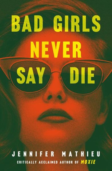 Cover for Jennifer Mathieu · Bad Girls Never Say Die (Hardcover Book) (2021)