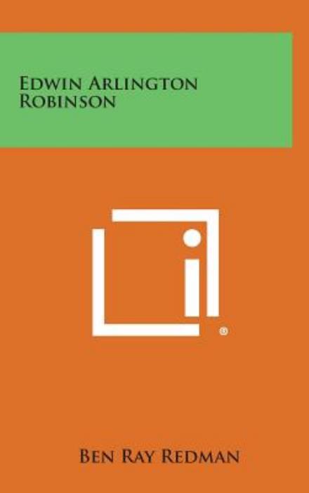 Cover for Ben Ray Redman · Edwin Arlington Robinson (Hardcover Book) (2013)