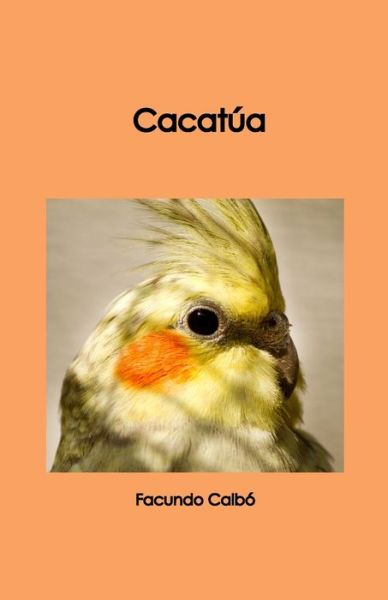 Cover for Facundo Calbo Leyes · Cacatua (Paperback Book) (2020)