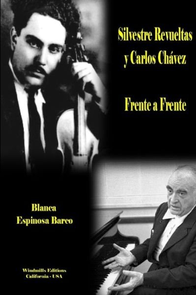 Cover for Blanca Espinosa Barco · Silvestre Revueltas y Carlos Chávez - Frente a Frente (Bok) (2015)