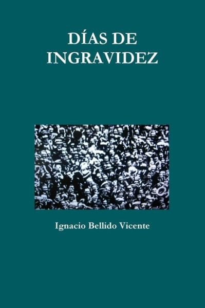 Cover for Ignacio Bellido Vicente · Dias De Ingravidez (Taschenbuch) (2015)