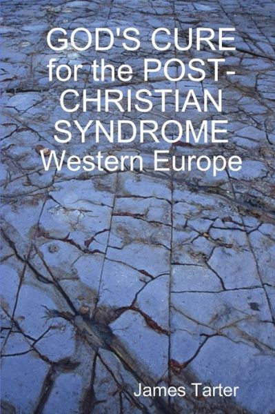 Cover for James Tarter · GOD'S CURE for the POST-CHRISTIAN SYNDROME (Paperback Book) (2013)