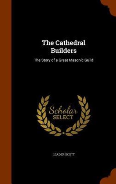 Cover for Leader Scott · The Cathedral Builders (Hardcover Book) (2015)