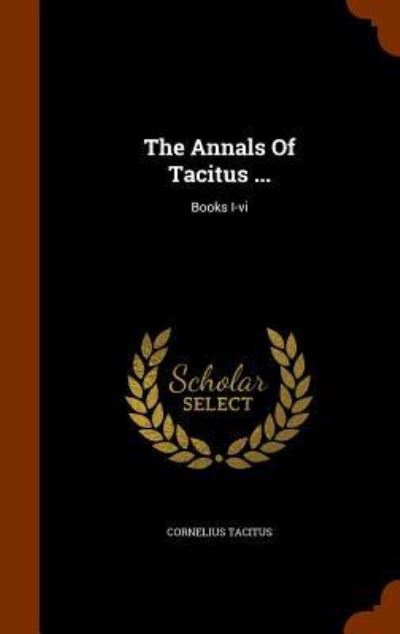 Cover for Cornelius Tacitus · The Annals of Tacitus ... (Hardcover Book) (2015)