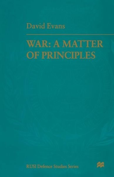 Cover for Air Marshal David Evans · War: A Matter of Principles - RUSI Defence Studies (Pocketbok) [1st ed. 1997 edition] (1997)