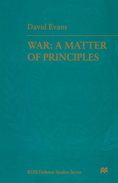 Cover for Air Marshal David Evans · War: A Matter of Principles - RUSI Defence Studies (Paperback Book) [1st ed. 1997 edition] (1997)