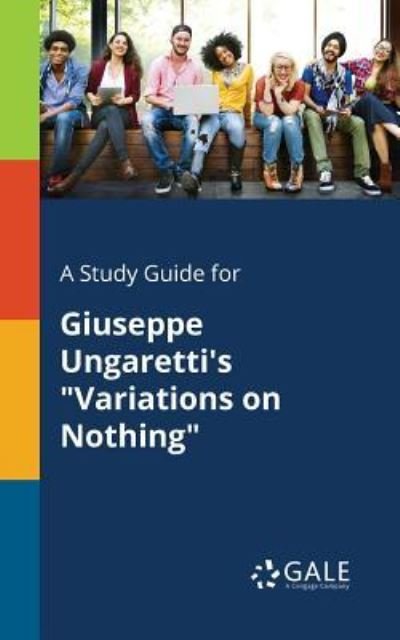 Cover for Cengage Learning Gale · A Study Guide for Giuseppe Ungaretti's Variations on Nothing (Paperback Bog) (2017)