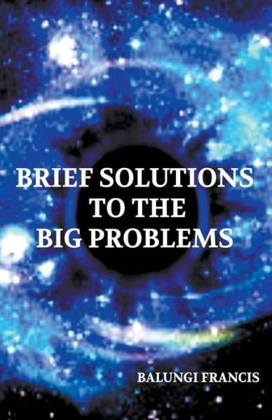 Cover for Balungi Francis · Brief Solutions to the Big Problems (Paperback Book) (2019)