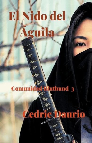 Cover for Cèdric Daurio · El Nido del Aguila- Comunidad Bluthund 3 (Paperback Book) (2019)