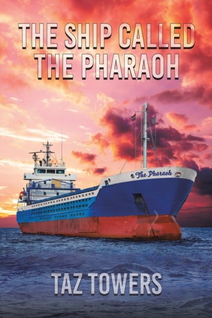 The Ship Called The Pharaoh - Taz Towers - Books - Austin Macauley Publishers - 9781398491588 - March 3, 2023