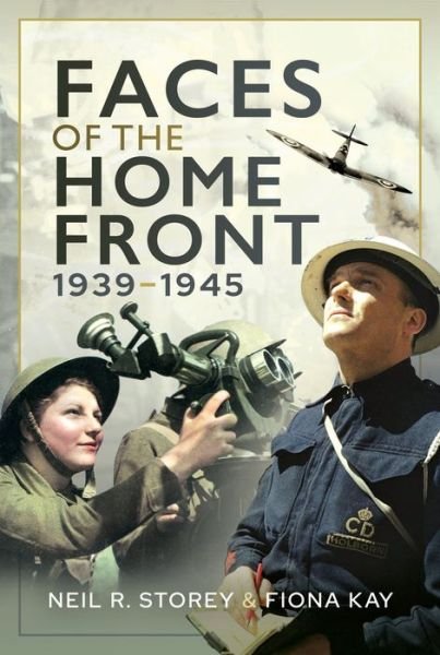 Cover for Neil R Storey · Faces of the Home Front, 1939-1945 (Innbunden bok) (2022)