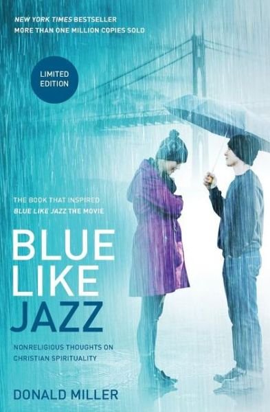 Blue Like Jazz: Movie Edition: Nonreligious Thoughts on Christian Spirituality - Donald Miller - Libros - HarperCollins Focus - 9781400204588 - 14 de marzo de 2012