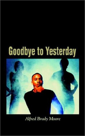Cover for Alfred Brady Moore · Goodbye to Yesterday (Paperback Book) (2002)