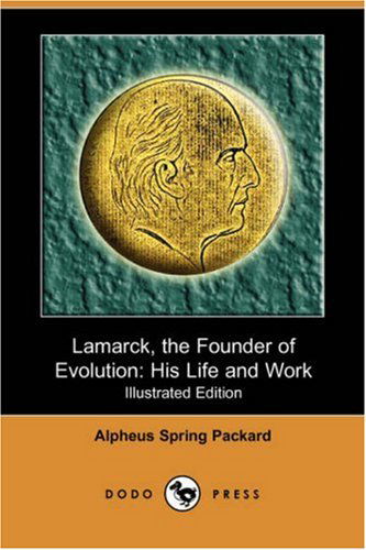 Cover for Alpheus Spring Packard · Lamarck, the Founder of Evolution: His Life and Work (Illustrated Edition) (Dodo Press) (Paperback Book) [Illustrated edition] (2007)