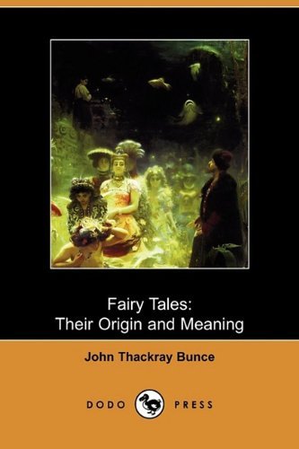 Cover for John Thackray Bunce · Fairy Tales: Their Origin and Meaning (Dodo Press) (Paperback Book) (2009)