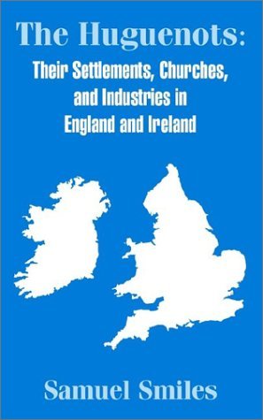 Cover for Smiles, Samuel, Jr · The Huguenots: Their Settlements, Churches, and Industries in England and Ireland (Paperback Book) (2002)