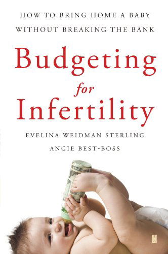 Cover for Angie Best-boss · Budgeting for Infertility: How to Bring Home a Baby Without Breaking the Bank (Paperback Book) [Original edition] (2009)