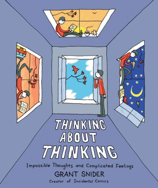 Cover for Grant Snider · Thinking About Thinking: Impossible Thoughts and Complicated Feelings (Inbunden Bok) (2025)