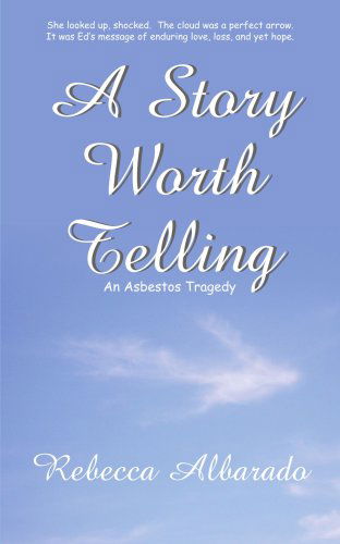 Cover for Rebecca Albarado · A Story Worth Telling: an Asbestos Tragedy (Taschenbuch) (2005)