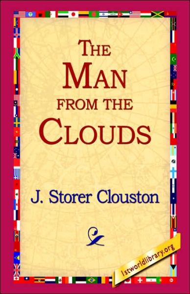 The Man from the Clouds - J. Storer Clouston - Books - 1st World Library - Literary Society - 9781421809588 - February 20, 2006