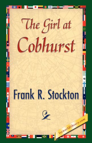 The Girl at Cobhurst - Frank R. Stockton - Książki - 1st World Library - Literary Society - 9781421841588 - 15 czerwca 2007