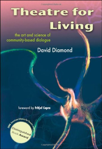 Theatre for Living: the Art and Science of Community-based Dialogue - David Diamond - Kirjat - Trafford Publishing - 9781425124588 - perjantai 25. heinäkuuta 2008