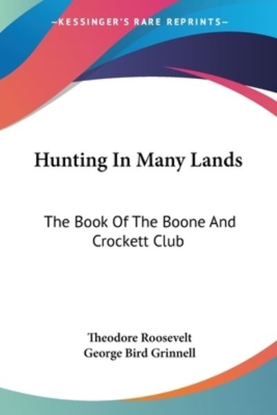 Cover for Roosevelt, Theodore, Iv · Hunting in Many Lands: the Book of the Boone and Crockett Club (Paperback Book) (2006)