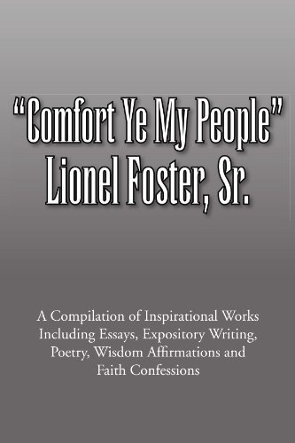 Cover for Lionel Foster · Comfort Ye My People: a Compilation of Inspirational Works Including Essays, Expository Writing, Poetry, Wisdom Affirmations and Faith Confessions (Paperback Book) (2009)