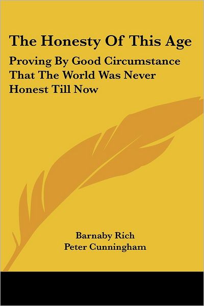 Cover for Barnaby Rich · The Honesty of This Age: Proving by Good Circumstance That the World Was Never Honest Till Now (Paperback Book) (2007)