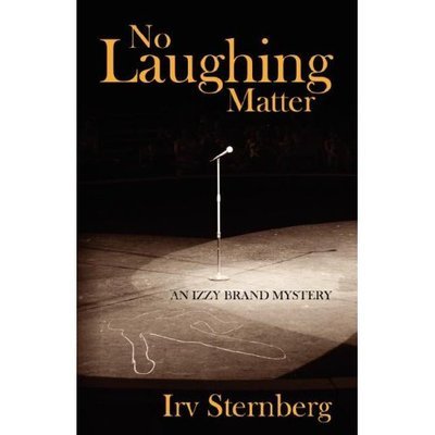 Cover for Irv Sternberg · No Laughing Matter: an Izzy Brand Mystery (Paperback Book) (2007)