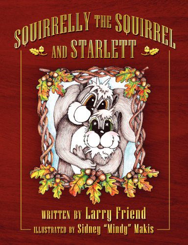 Cover for Larry Friend · Squirrelly the Squirrel and Starlett (Paperback Book) (2012)