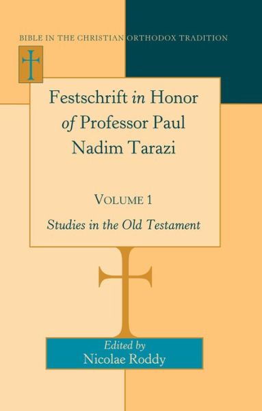 Cover for Nicolae Roddy · Festschrift in Honor of Professor Paul Nadim Tarazi- Volume 1: Studies in the Old Testament - Bible in the Christian Orthodox Tradition (Hardcover Book) [New edition] (2013)