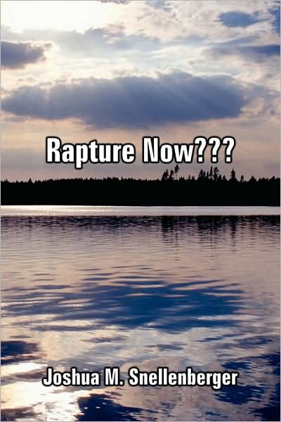 Joshua Snellenberger · Rapture Now??? (Paperback Book) (2008)