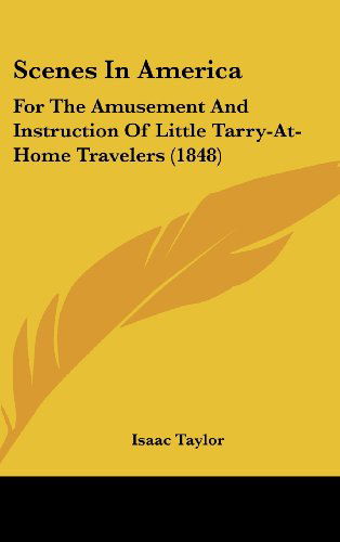 Cover for Isaac Taylor · Scenes in America: for the Amusement and Instruction of Little Tarry-at-home Travelers (1848) (Hardcover Book) (2008)