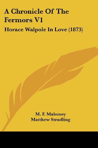 Cover for Matthew Stradling · A Chronicle of the Fermors V1: Horace Walpole in Love (1873) (Paperback Book) (2008)