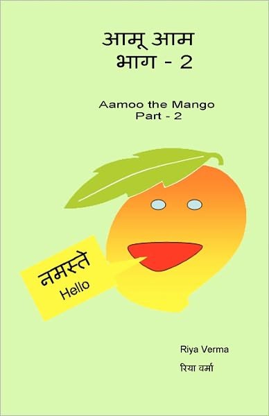 Aamoo the Aam - Bhag Ii: Aamoo the Mango - Part II - Riya Verma - Kirjat - CreateSpace Independent Publishing Platf - 9781438263588 - tiistai 12. elokuuta 2008