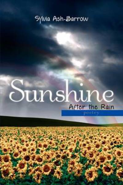 Cover for Ash-barrow Sylvia Ash-barrow · Sunshine After the Rain: Poetry (Hardcover Book) (2009)