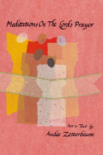 Cover for Andee Zetterbaum · Meditations on the Lord's Prayer (Paperback Book) (2008)