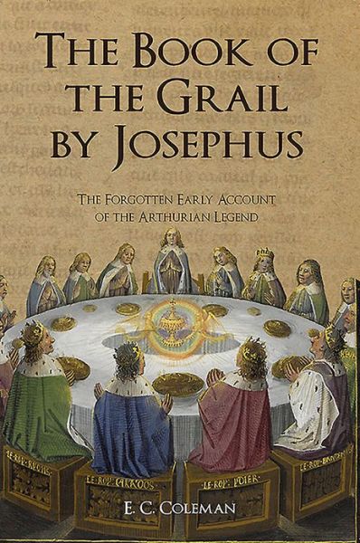 Cover for E. C. Coleman · The Book of the Grail by Josephus: The Forgotten Early Account of the Arthurian Legend (Paperback Book) [Annotated edition] (2016)