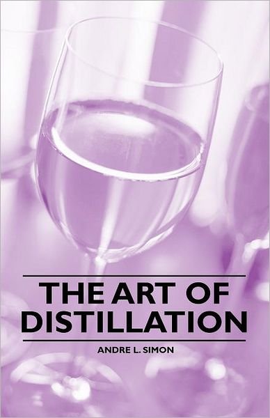Cover for Andre L Simon · The Art of Distillation (Paperback Book) (2011)