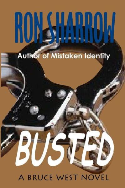Cover for Ron Sharrow · Busted: a Bruce West Novel (Paperback Book) (2010)