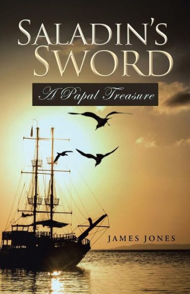 Cover for James Jones · Saladin's Sword: a Papal Treasure (Pocketbok) (2015)