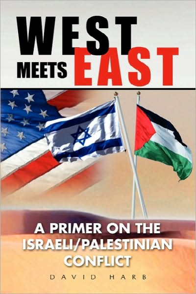 Cover for David Harb · West Meets East: a Primer on the Israeli / Palestinian Conflict (Paperback Book) (2010)