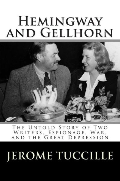 Cover for Jerome Tuccille · Hemingway and Gellhorn: the Untold Story of Two Writers, Espionage, War, and the Great Depression (Paperback Book) (2011)